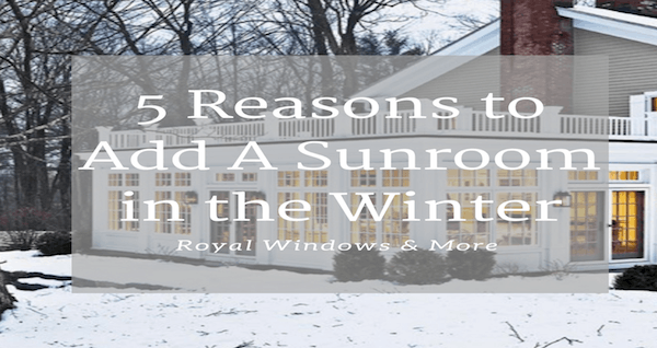 5 Reasons to Add A Sunroom in the Winter