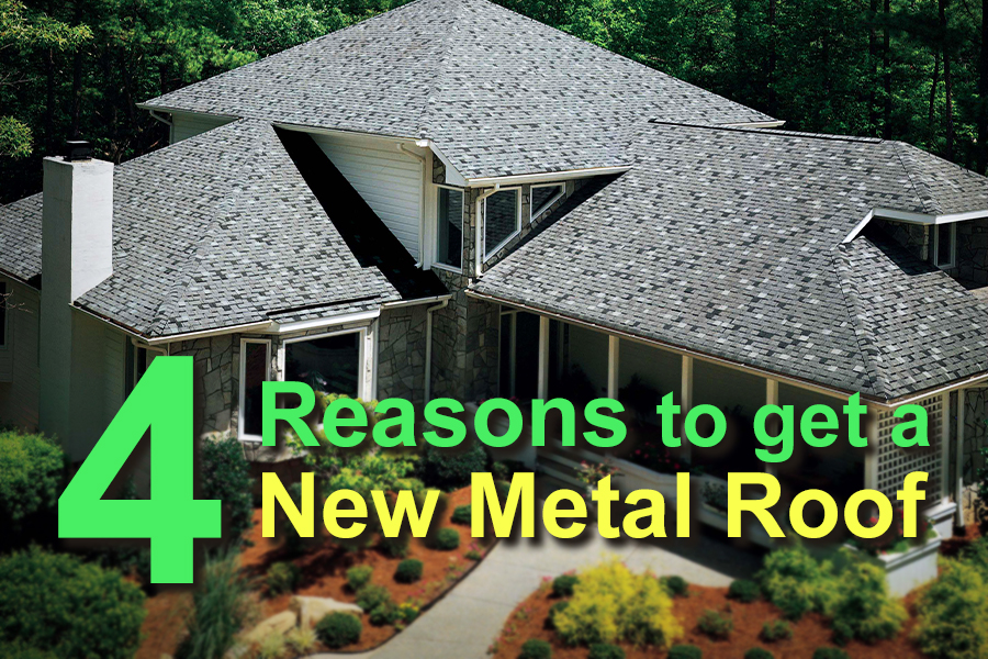 4 Reasons to get a New Metal Roof