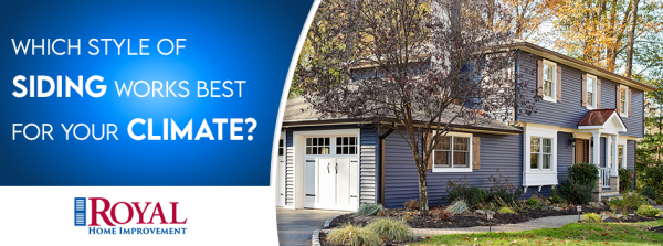 Which Style of Siding Works Best for your Climate?